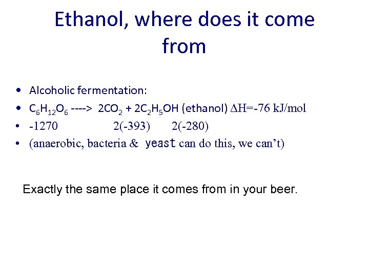 Ethanol, where does it come from • • Alcoholic fermentation: C 6 H 12