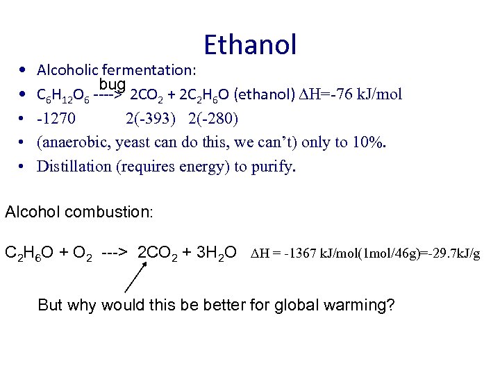  • • • Ethanol Alcoholic fermentation: bug C 6 H 12 O 6