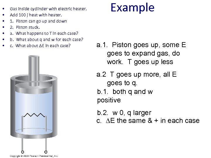  • • Gas inside cyclinder with electric heater. Add 100 j heat with