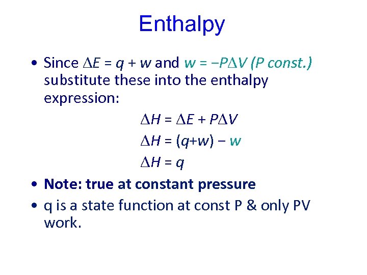 Enthalpy • Since E = q + w and w = −P V (P