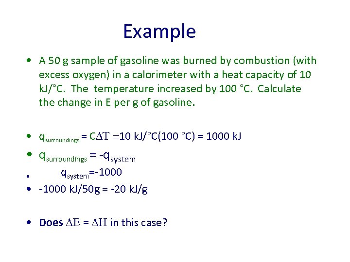 Example • A 50 g sample of gasoline was burned by combustion (with excess