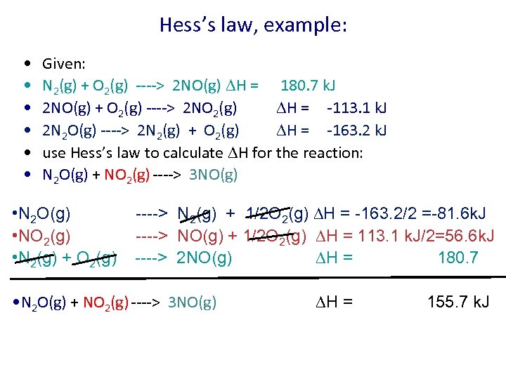 Hess’s law, example: • • • Given: N 2(g) + O 2(g) ----> 2