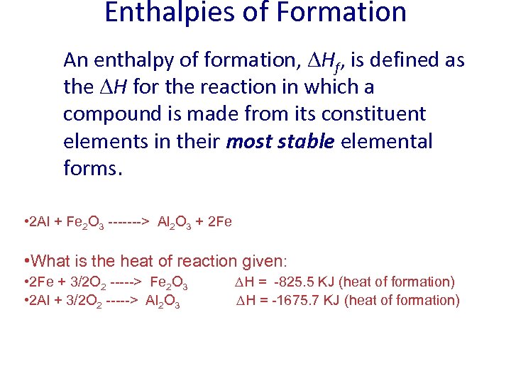 Enthalpies of Formation An enthalpy of formation, Hf, is defined as the H for