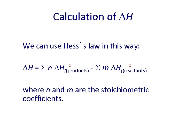 Calculation of H We can use Hess’s law in this way: H = n