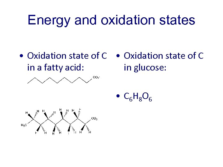 Energy and oxidation states • Oxidation state of C in a fatty acid: in