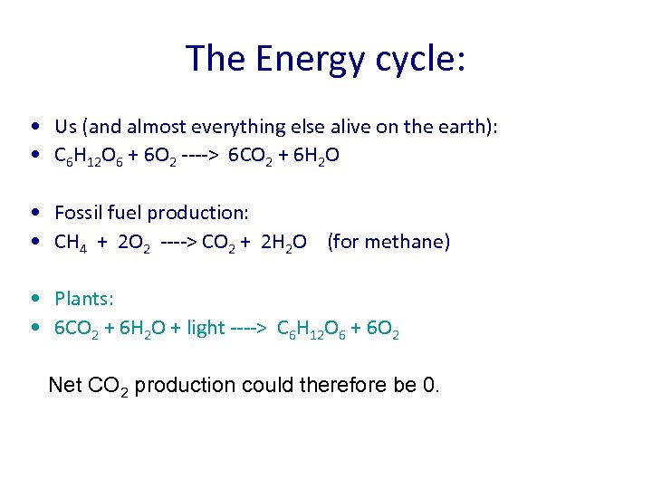 The Energy cycle: • Us (and almost everything else alive on the earth): •