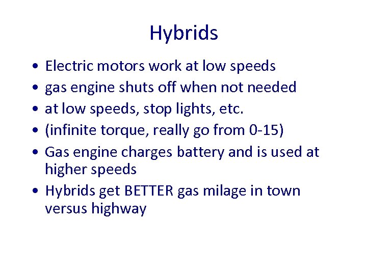 Hybrids • • • Electric motors work at low speeds gas engine shuts off