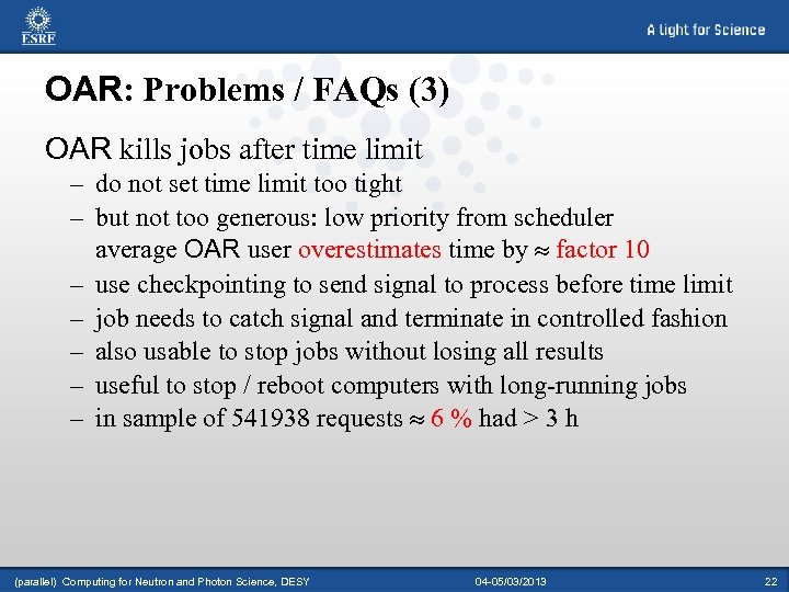 OAR: Problems / FAQs (3) OAR kills jobs after time limit – do not