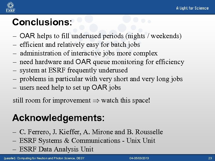 Conclusions: – – – – OAR helps to fill underused periods (nights / weekends)