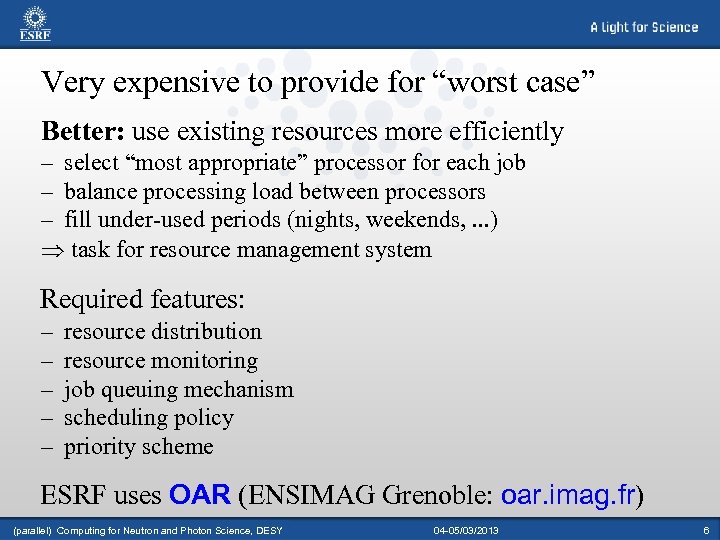 Very expensive to provide for “worst case” Better: use existing resources more efficiently –