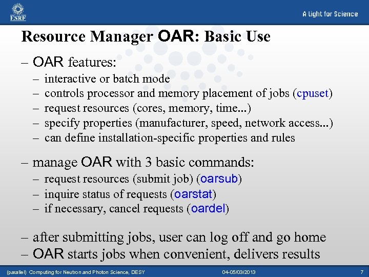 Resource Manager OAR: Basic Use – OAR features: – – – interactive or batch