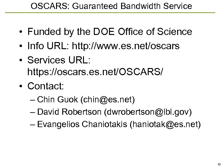 OSCARS: Guaranteed Bandwidth Service • Funded by the DOE Office of Science • Info