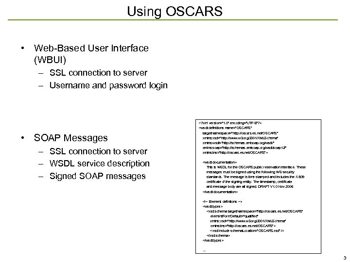 Using OSCARS • Web-Based User Interface (WBUI) – SSL connection to server – Username