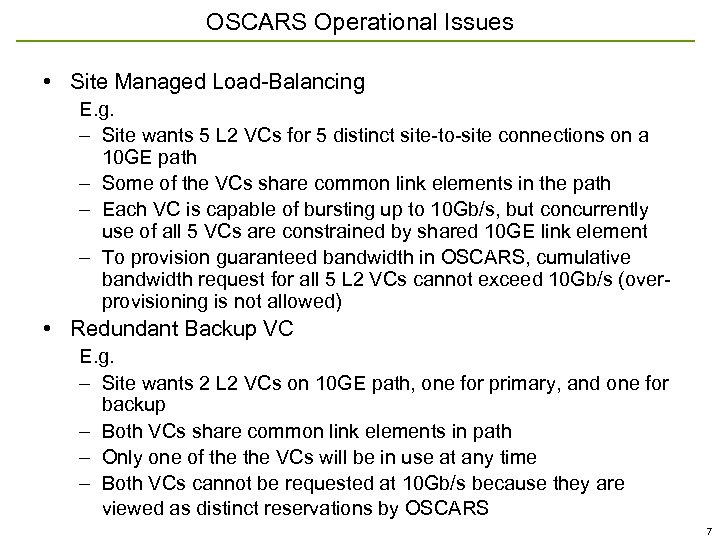 OSCARS Operational Issues • Site Managed Load-Balancing E. g. – Site wants 5 L