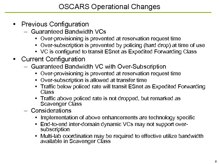 OSCARS Operational Changes • Previous Configuration – Guaranteed Bandwidth VCs • Over-provisioning is prevented
