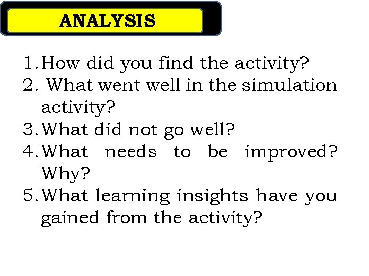 ANALYSIS 1. How did you find the activity? 2. What went well in the