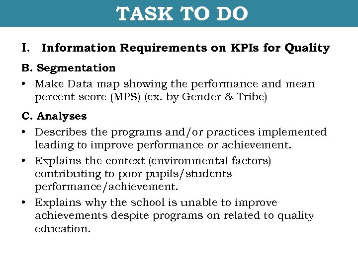 TASK TO DO I. Information Requirements on KPIs for Quality B. Segmentation • Make