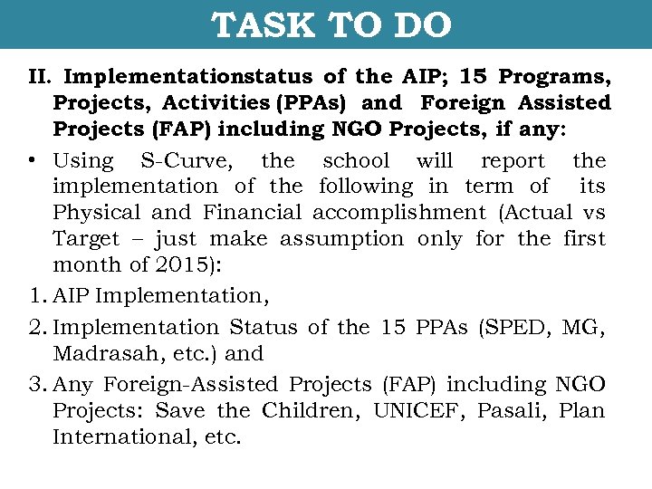 TASK TO DO II. Implementationstatus of the AIP; 15 Programs, Projects, Activities (PPAs) and