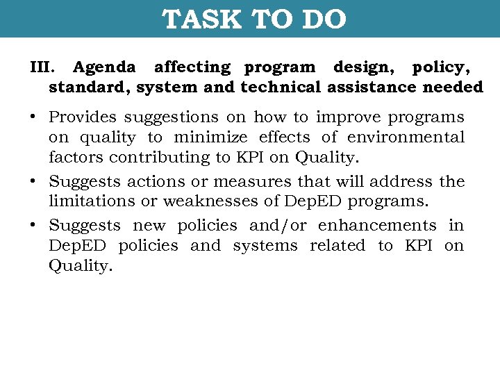 TASK TO DO III. Agenda affecting program design, policy, standard, system and technical assistance