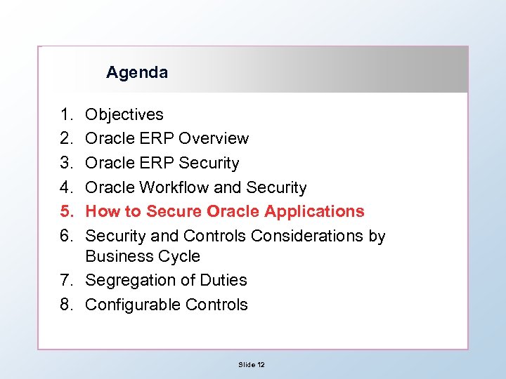 Agenda 1. 2. 3. 4. 5. 6. Objectives Oracle ERP Overview Oracle ERP Security