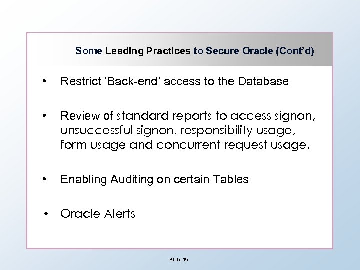 Some Leading Practices to Secure Oracle (Cont’d) • Restrict ‘Back-end’ access to the Database