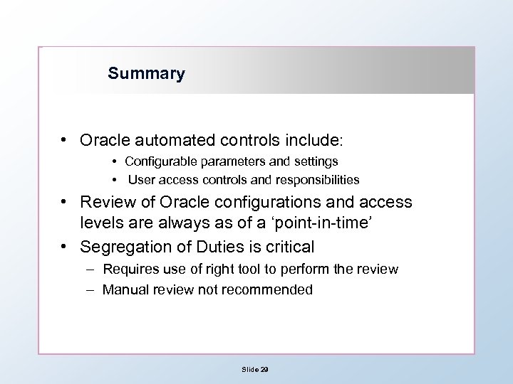 Summary • Oracle automated controls include: • Configurable parameters and settings • User access