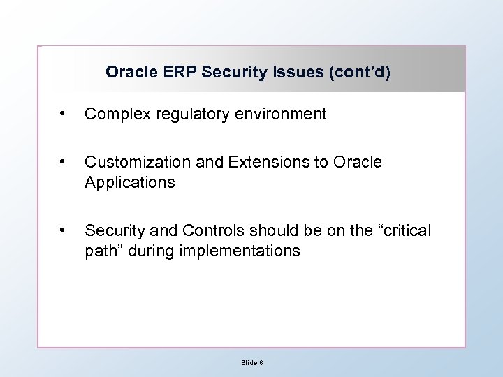 Oracle ERP Security Issues (cont’d) • Complex regulatory environment • Customization and Extensions to