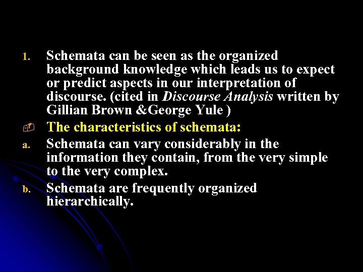 1. a. b. Schemata can be seen as the organized background knowledge which leads