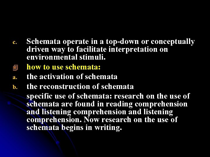 c. 4 a. b. l Schemata operate in a top-down or conceptually driven way