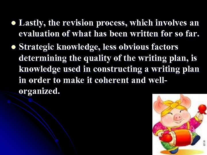 Lastly, the revision process, which involves an evaluation of what has been written for