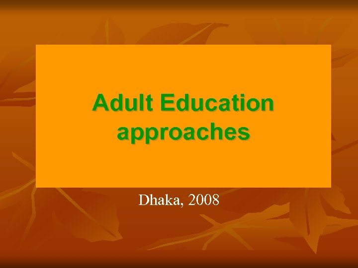 Adult Education approaches Dhaka, 2008 