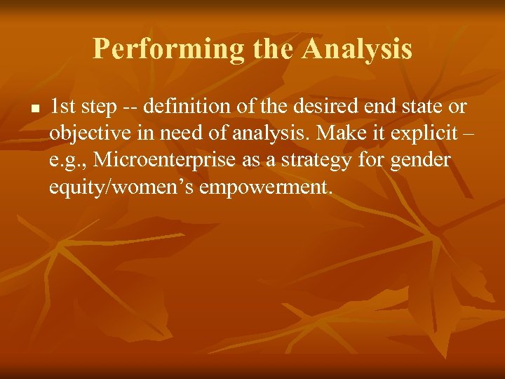 Performing the Analysis n 1 st step -- definition of the desired end state