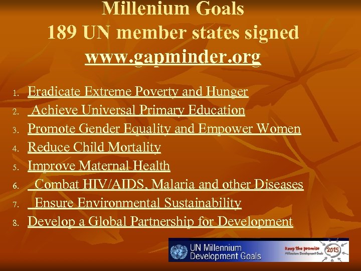 Millenium Goals 189 UN member states signed www. gapminder. org 1. 2. 3. 4.