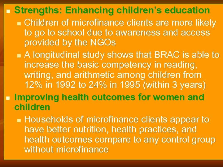 n n Strengths: Enhancing children’s education n Children of microfinance clients are more likely