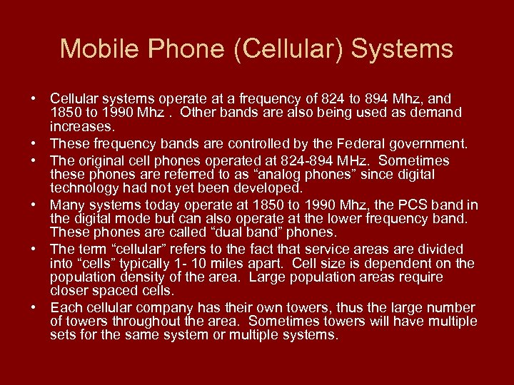 Mobile Phone (Cellular) Systems • Cellular systems operate at a frequency of 824 to