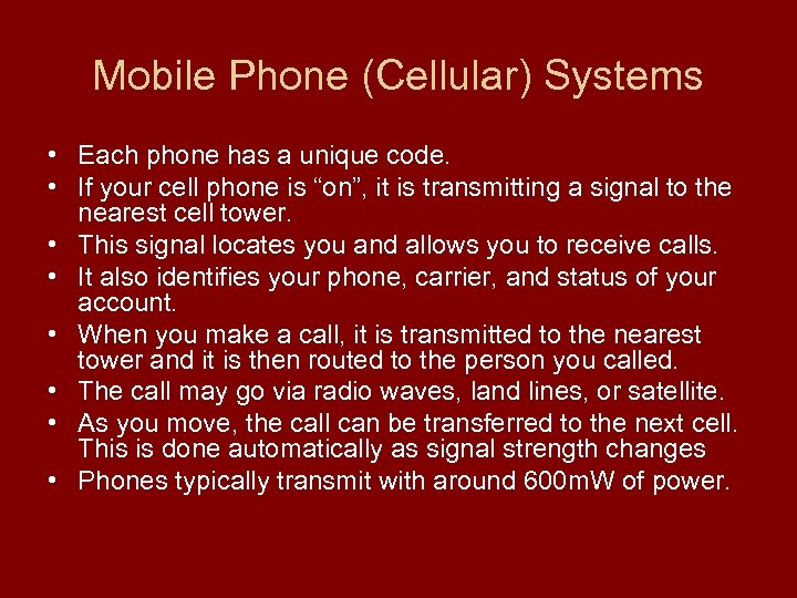 Mobile Phone (Cellular) Systems • Each phone has a unique code. • If your