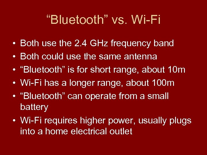 “Bluetooth” vs. Wi-Fi • • • Both use the 2. 4 GHz frequency band