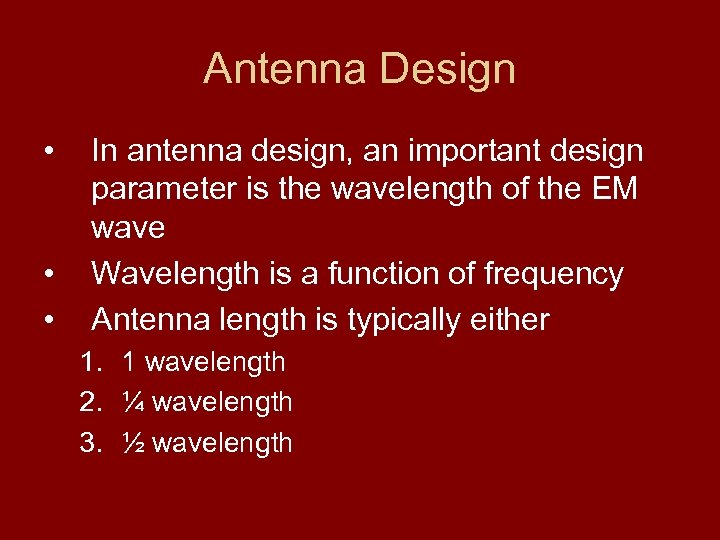 Antenna Design • • • In antenna design, an important design parameter is the