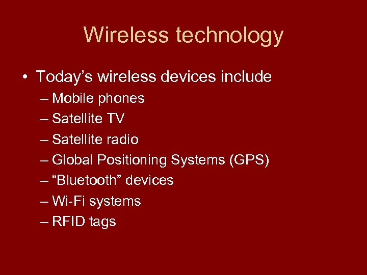 Wireless technology • Today’s wireless devices include – Mobile phones – Satellite TV –