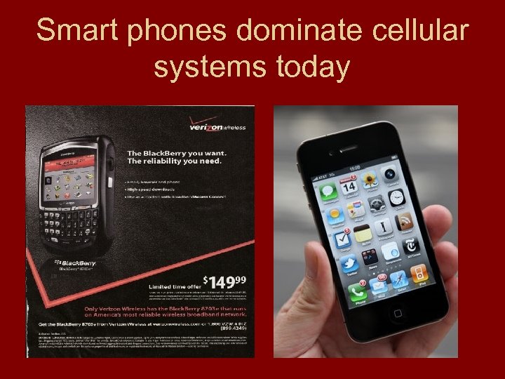 Smart phones dominate cellular systems today 