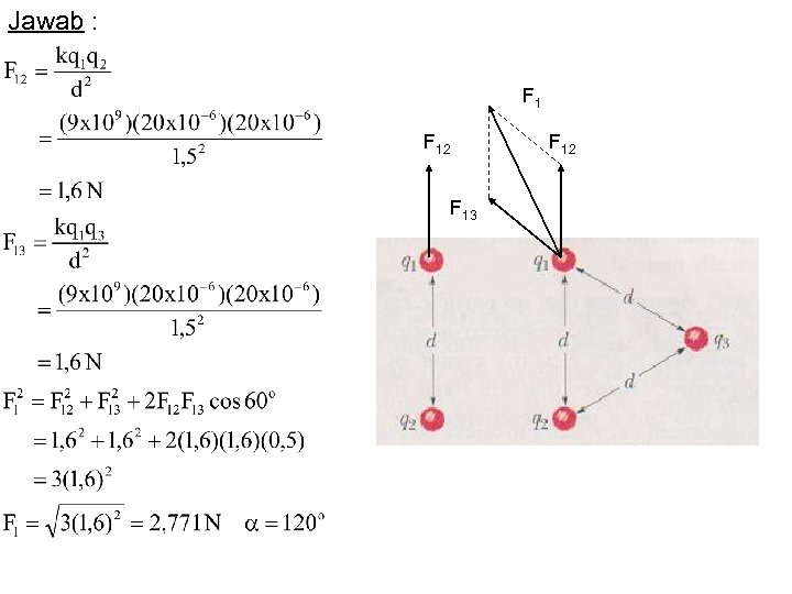 Jawab : F 12 F 13 F 12 