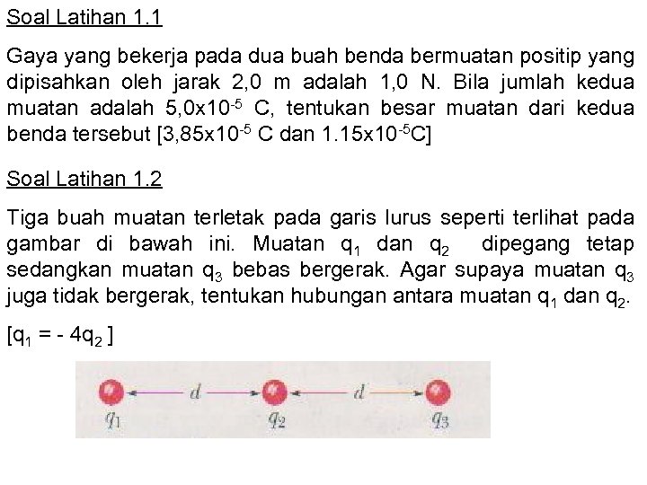 Soal Latihan 1. 1 Gaya yang bekerja pada dua buah benda bermuatan positip yang