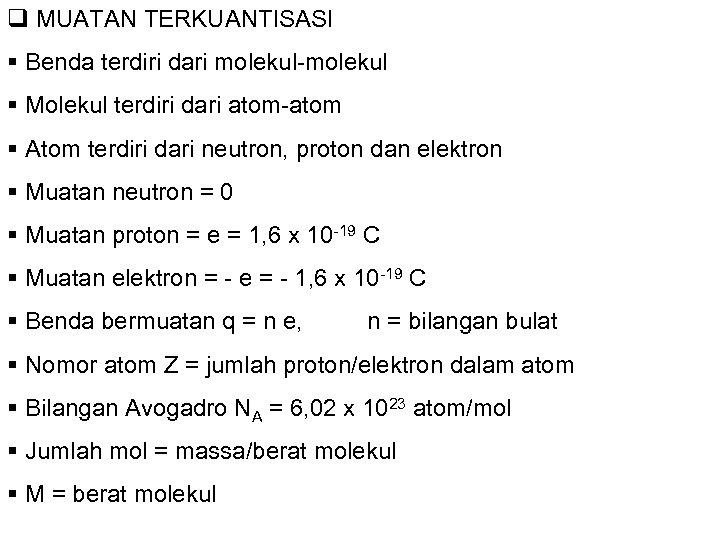 q MUATAN TERKUANTISASI § Benda terdiri dari molekul-molekul § Molekul terdiri dari atom-atom §