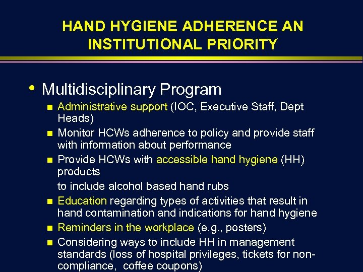 HAND HYGIENE ADHERENCE AN INSTITUTIONAL PRIORITY • Multidisciplinary Program n n n Administrative support