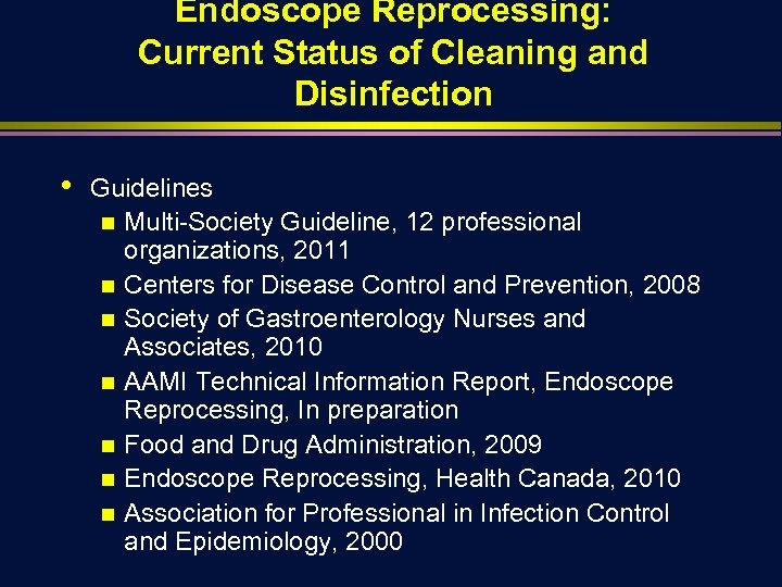Endoscope Reprocessing: Current Status of Cleaning and Disinfection • Guidelines n Multi-Society Guideline, 12