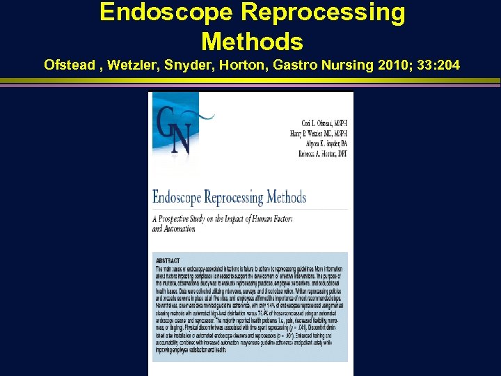 Endoscope Reprocessing Methods Ofstead , Wetzler, Snyder, Horton, Gastro Nursing 2010; 33: 204 