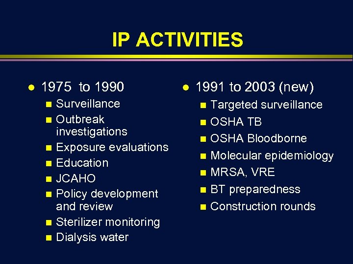 IP ACTIVITIES l 1975 to 1990 n n n n Surveillance Outbreak investigations Exposure