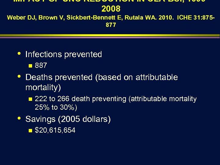 IMPACT OF UNC REDUCTION IN CLA-BSI, 19992008 Weber DJ, Brown V, Sickbert-Bennett E, Rutala
