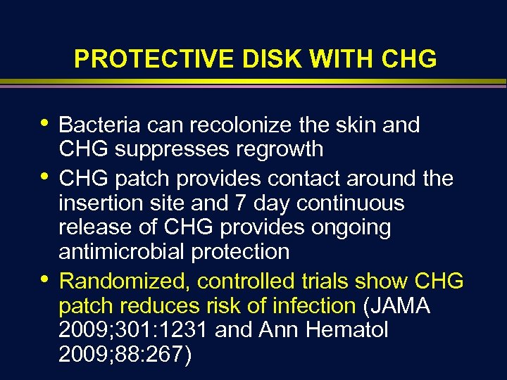 PROTECTIVE DISK WITH CHG • • • Bacteria can recolonize the skin and CHG