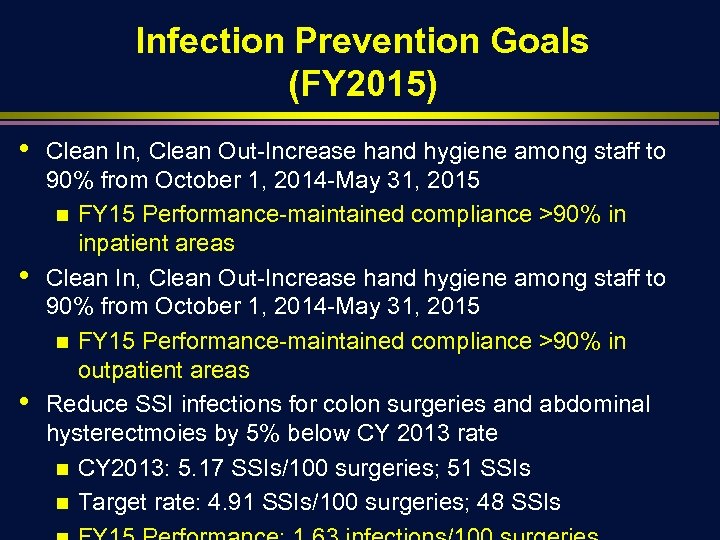 Infection Prevention Goals (FY 2015) • • • Clean In, Clean Out-Increase hand hygiene